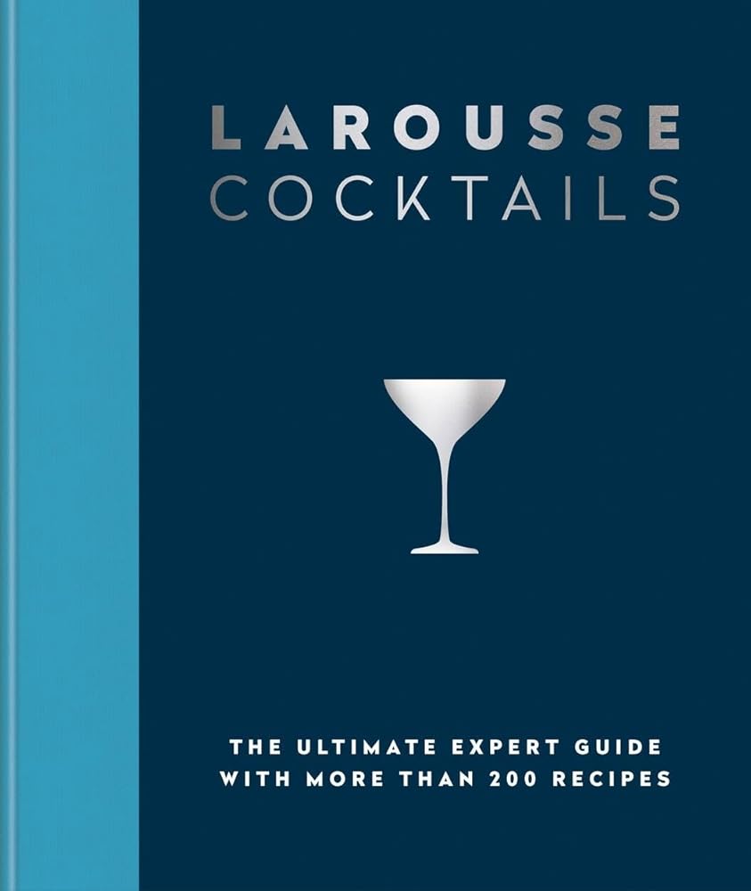 Larousse Cocktails: The ultimate expert guide with more than 200 recipes cover image