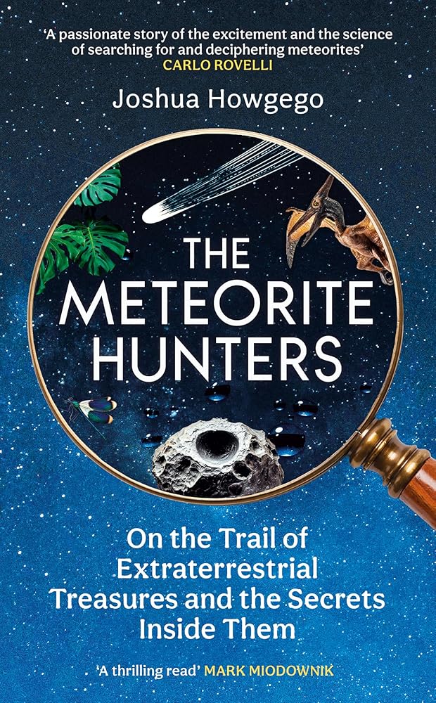 The Meteorite Hunters: On the Trail of Extraterrestrial Treasures and the Secrets Inside Them cover image