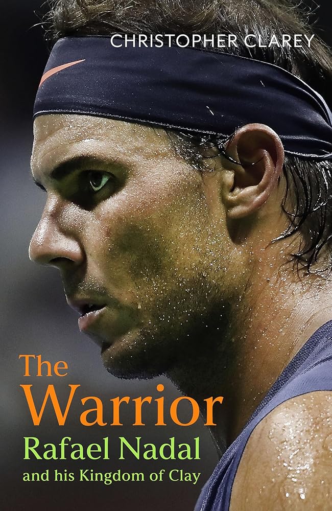 The Warrior: Rafael Nadal and His Kingdom of Clay cover image