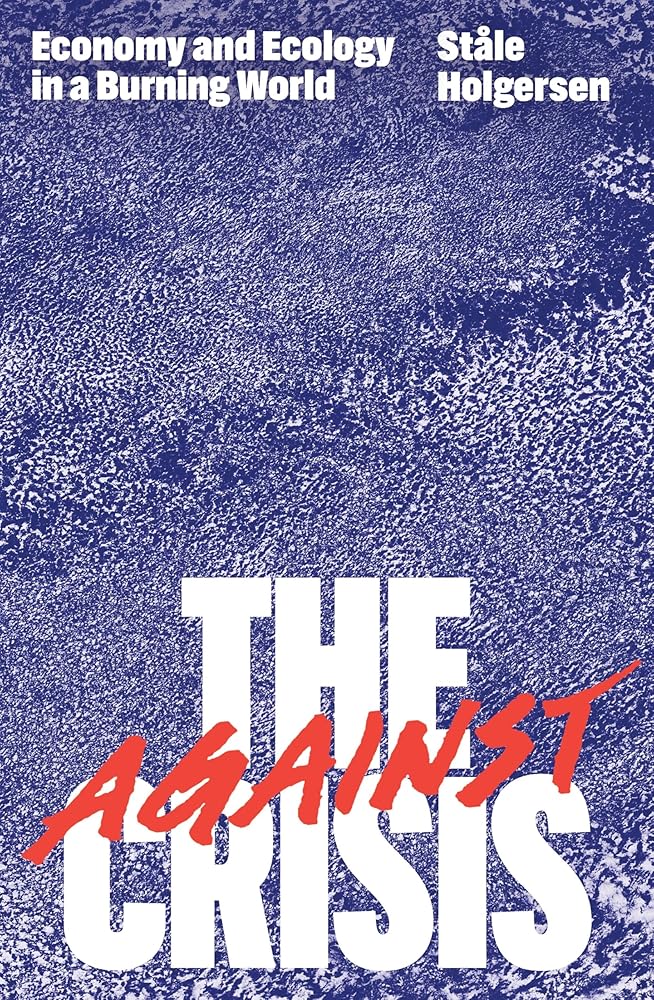 Against the Crisis: Economy and Ecology in a Burning World cover image