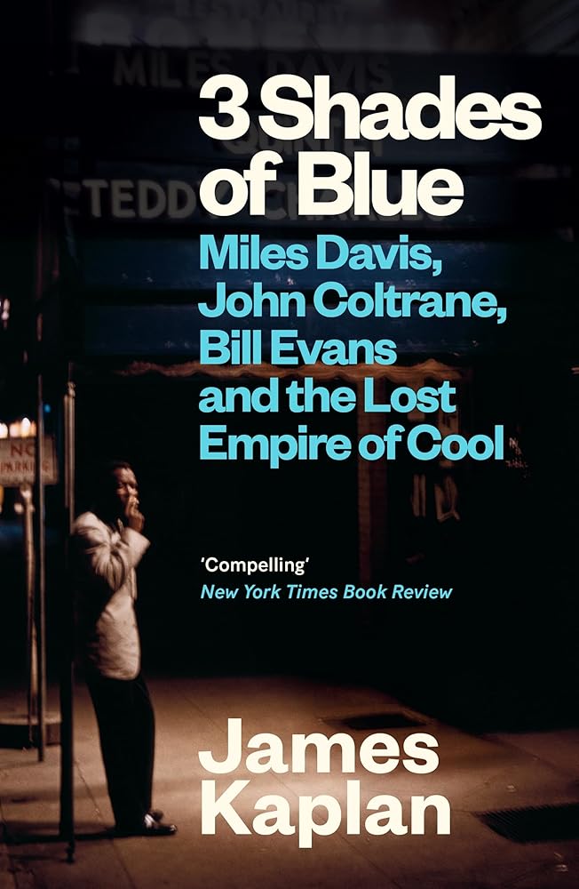 3 Shades of Blue: Miles Davis, John Coltrane, Bill Evans & The Lost Empire of Cool cover image