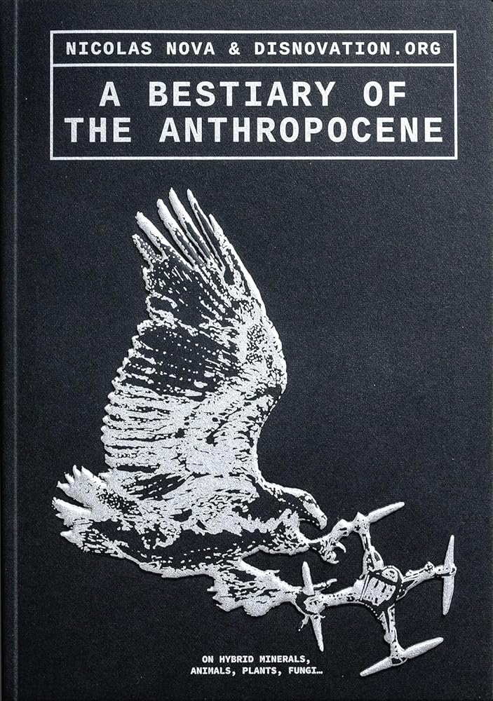 A Bestiary of the Anthropocene: Hybrid plants, animals, minerals, fungi, and other specimens cover image
