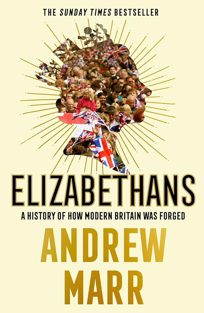 Elizabethans: a History of How Modern Britain Was cover image