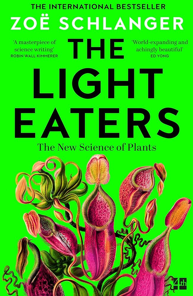 The Light Eaters: How the New Science of Plant Intelligence Expands Our View of Life on Earth cover image