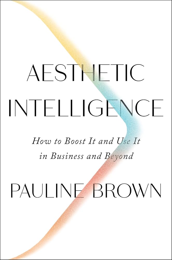 Aesthetic Intelligence: How to Boost It and Use It in Business and Beyond cover image