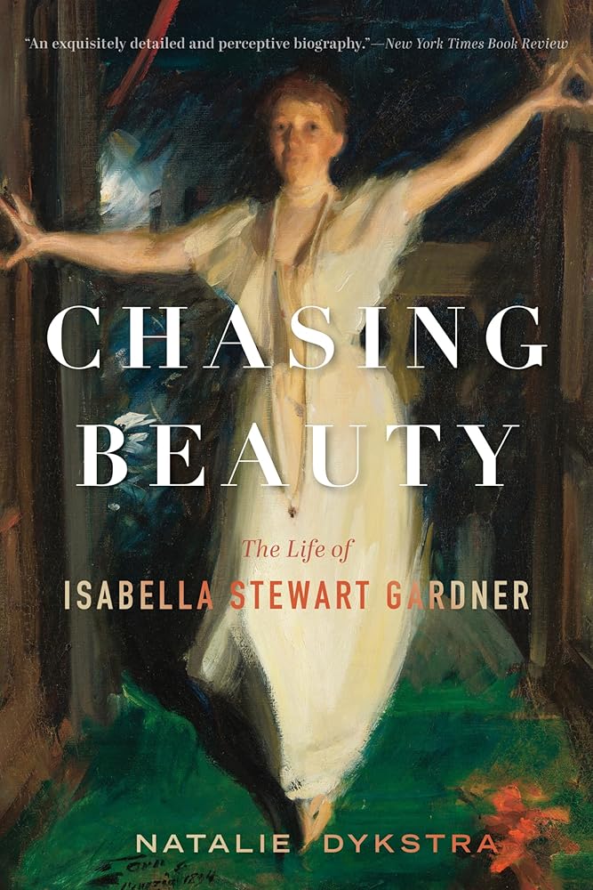 Chasing Beauty: The Life of Isabella Stewart Gardner cover image