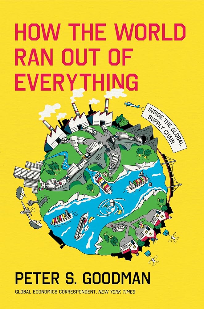 How the World Ran Out of Everything: Inside the Global Supply Chain cover image