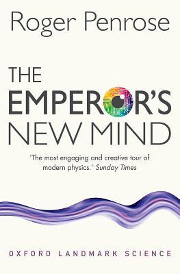 The Emperor's New Mind: Concerning Computers, Minds, and the Laws of Physics cover image