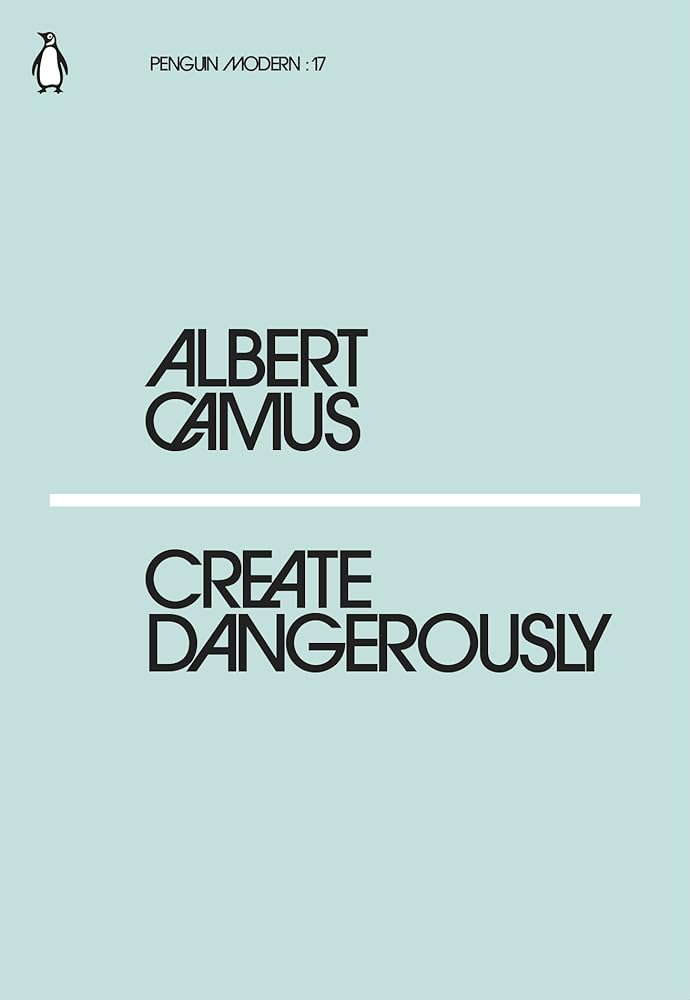 ALBERT CAMUS CREATE DANGEROUSLY cover image