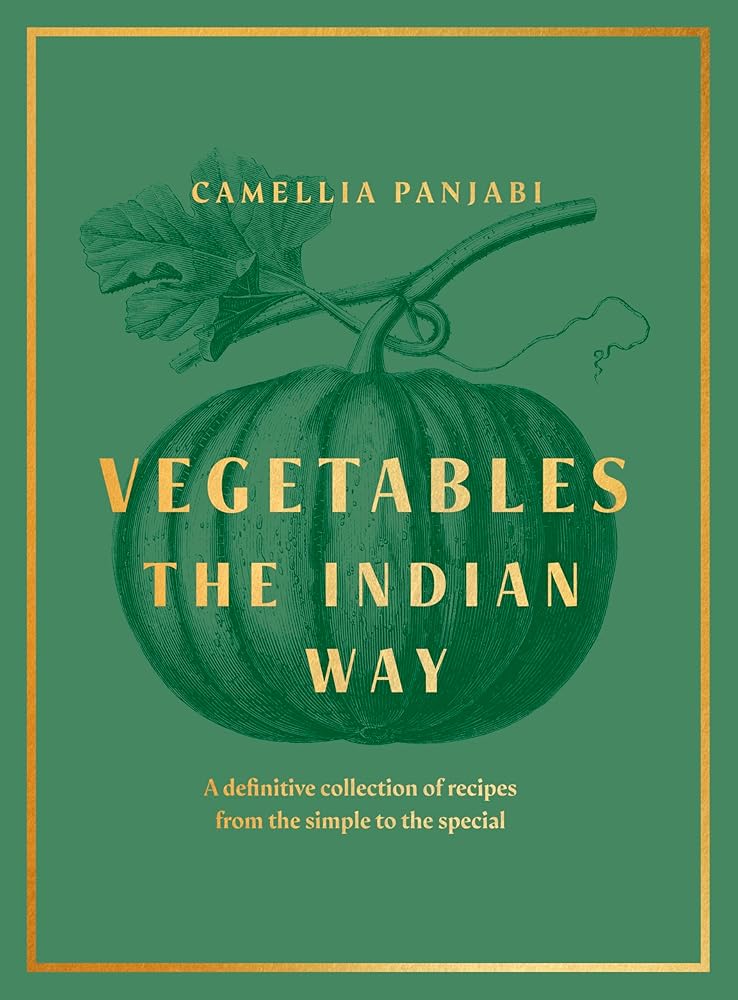 Vegetables: The Indian Way: A definitive collection of recipes from the simple to the special cover image