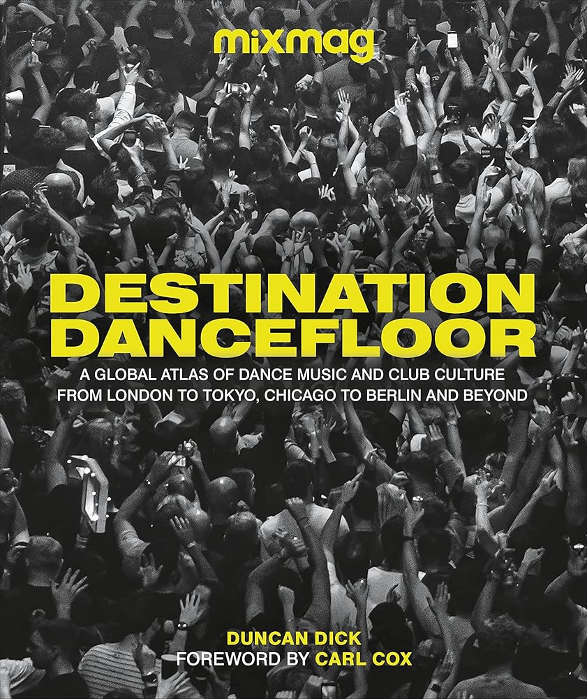 Destination Dancefloor: A Global Atlas of Dance Music and Club Culture From London to Tokyo, Chicago to Berlin and Beyond cover image