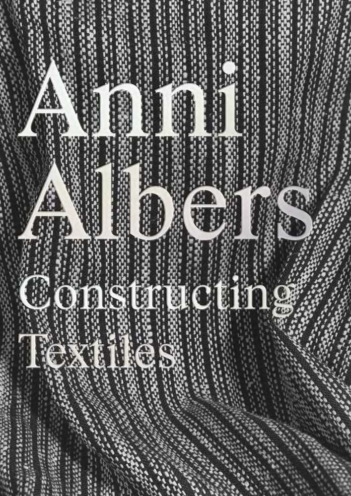 Anni Albers: Constructing Textiles cover image