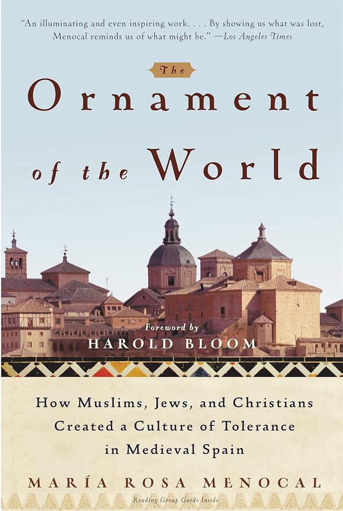 The Ornament of the World How Muslims, Jews, and Christians Created a Culture of Tolerance in Medieval Spain cover image