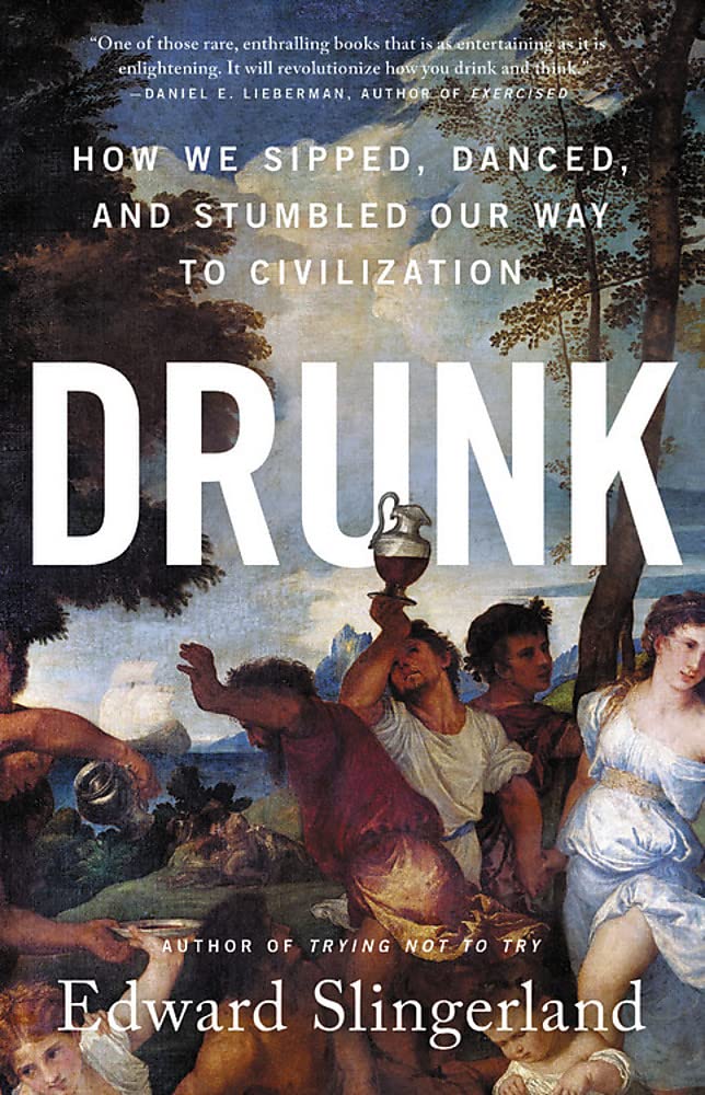 Drunk: How We Sipped, Danced, and Stumbled Our Way to Civilization cover image