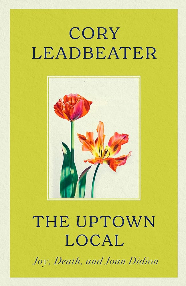 The Uptown Local: Joy, Death, and Joan Didion cover image