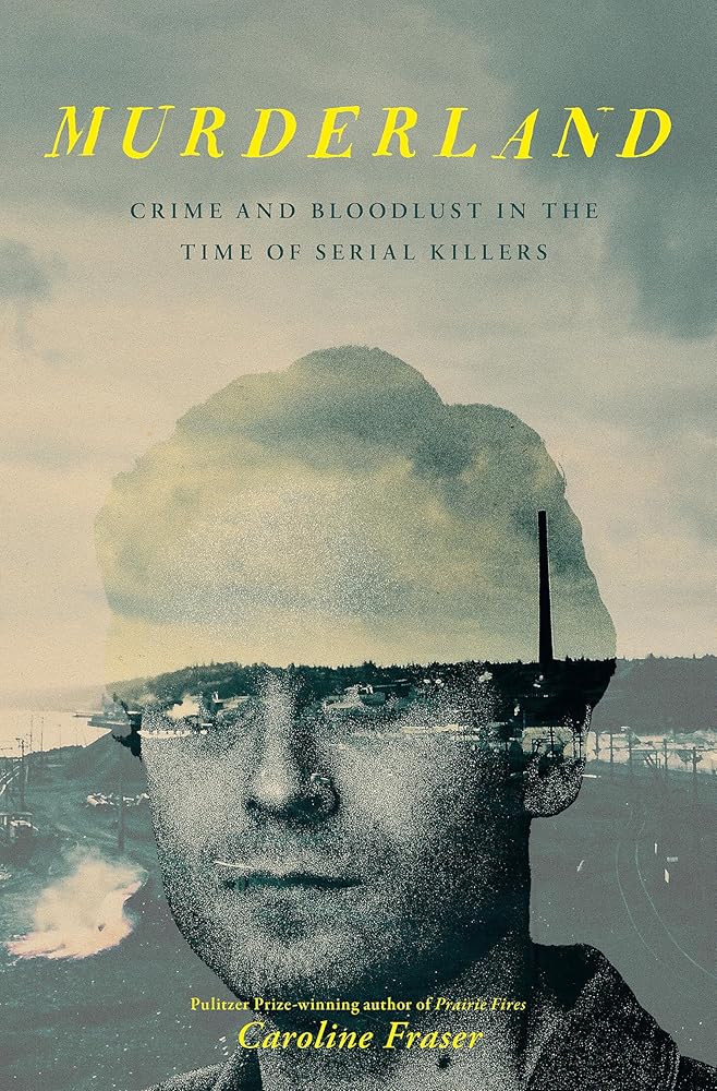 Murderland: Crime and Bloodlust in the Time of Serial Killers cover image