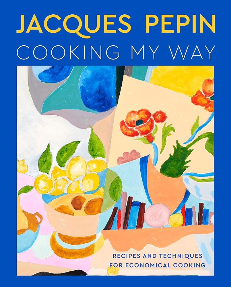 Jacques Pepin Cooking My Way Recipes and cover image