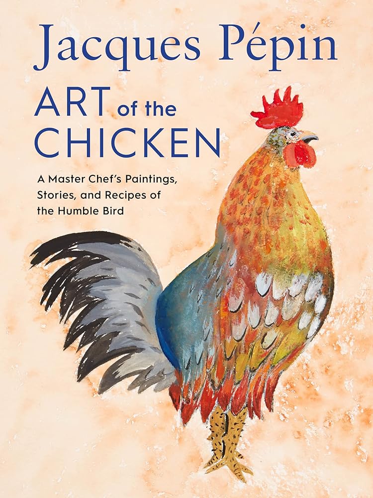 Jacques Pepin Art of the Chicken A Master Chef's cover image