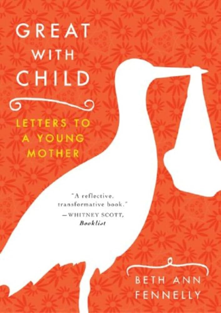 Great with Child: Letters to a Young Mother cover image