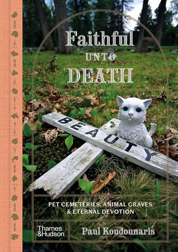 Faithful unto Death: Pet cemeteries, animal graves, and eternal devotion cover image