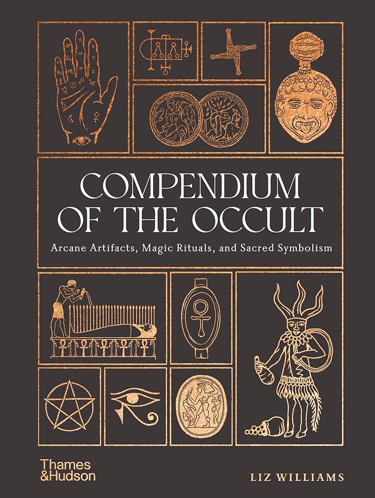 Compendium of the Occult: Arcane Artifacts, Magic Rituals, and Sacred Symbolism cover image