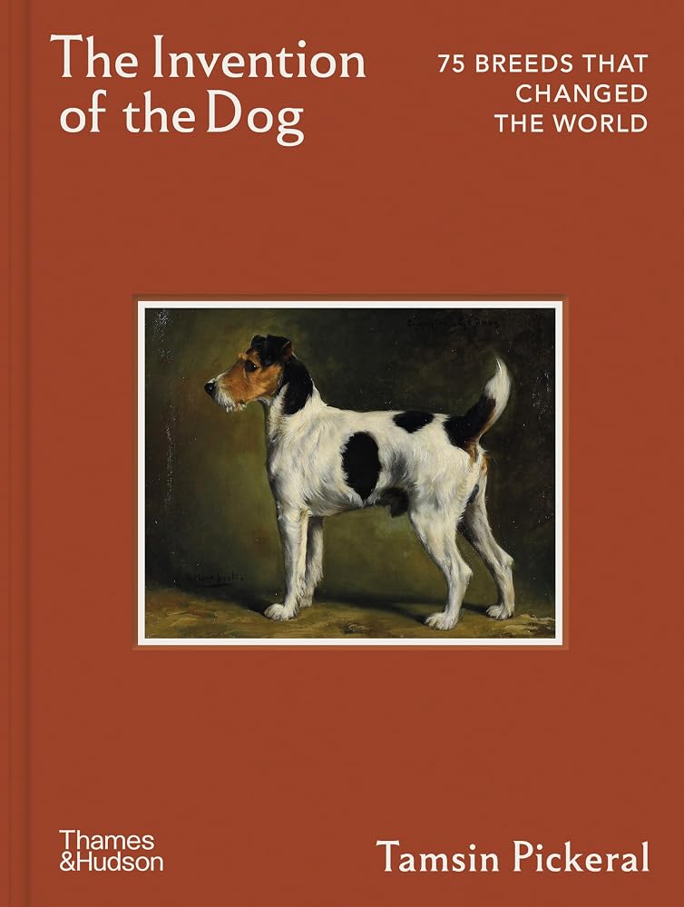 The Invention of the Dog: 75 Breeds that Changed the World cover image