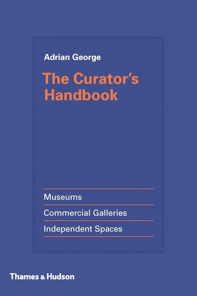 The Curator's Handbook: Museums, Commercial Galleries, Independent Spaces cover image
