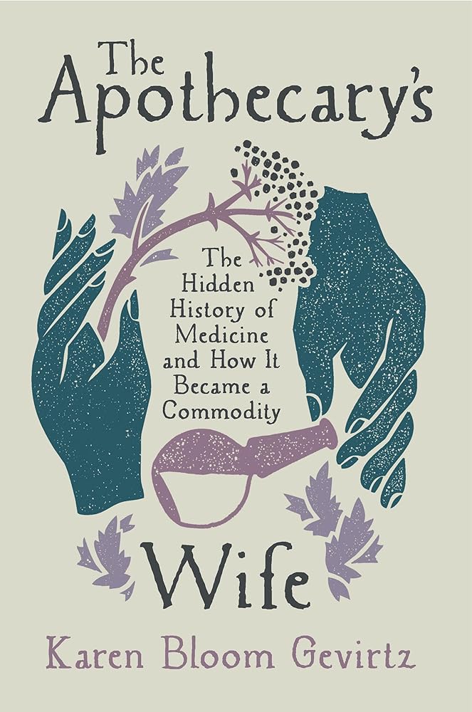 The Apothecary's Wife: The Hidden History of Medicine and How It Became a Commodity cover image