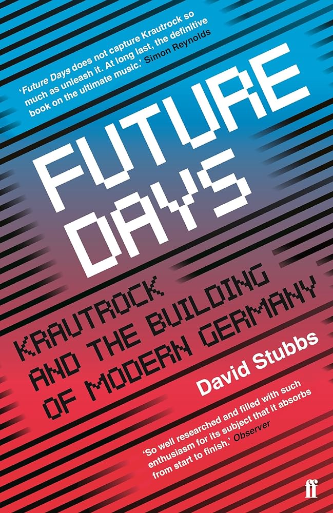 Future Days Krautrock and the Building of Modern cover image