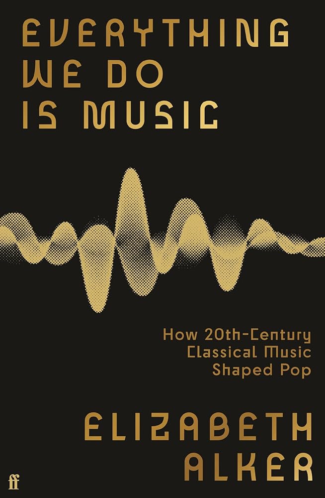 Everything We Do is Music: How 20th-Century Classical Music Shaped Pop cover image