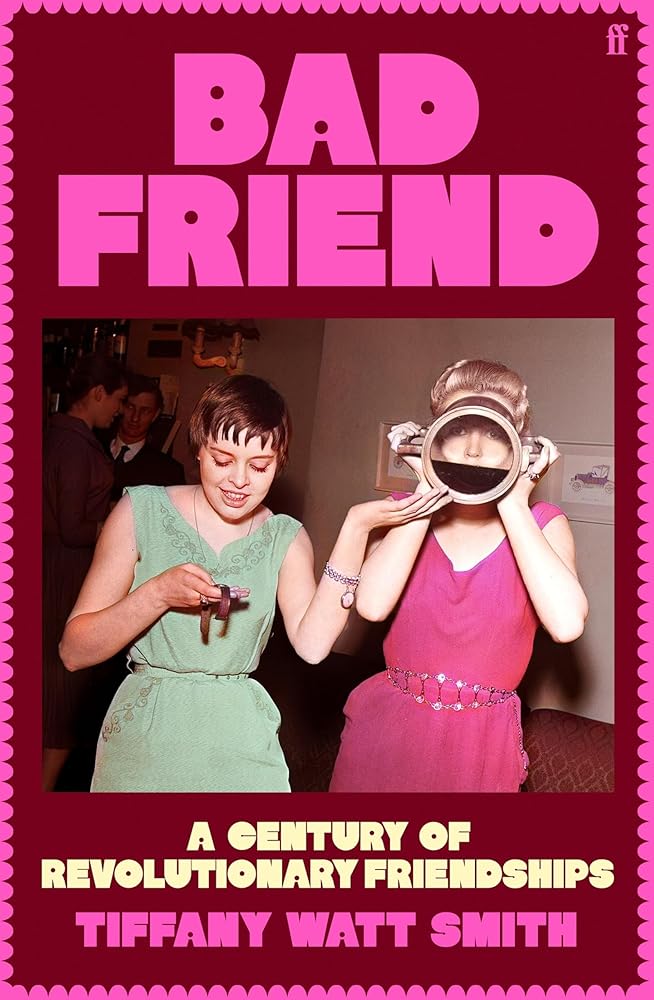 Bad Friend: A Century of Revolutionary Friendships cover image