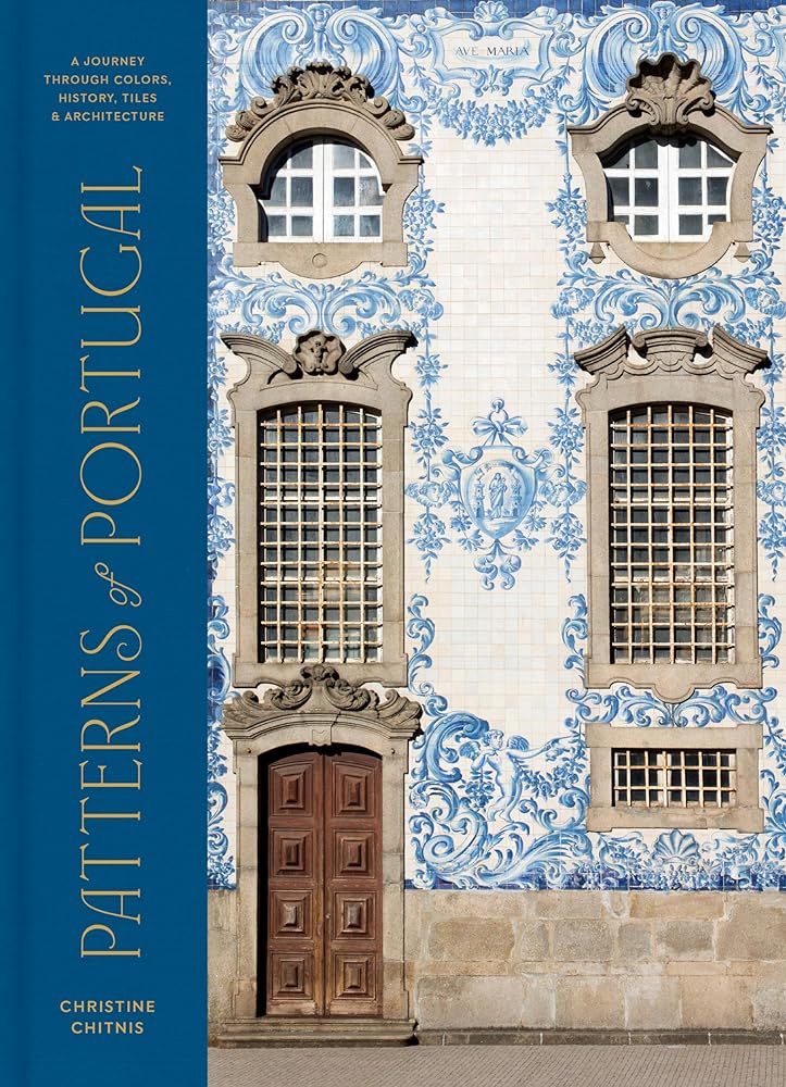 Patterns of Portugal: A Journey Through Colors, History, Tiles, and Architecture cover image