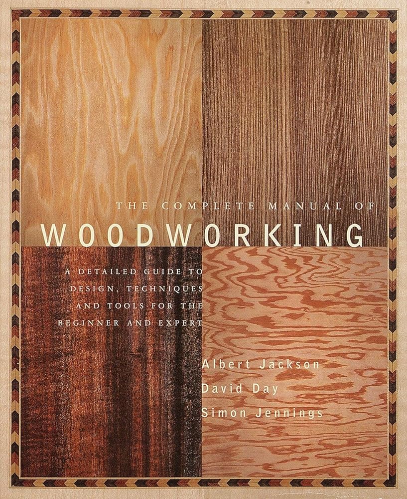 The Complete Manual of Woodworking A Detailed cover image