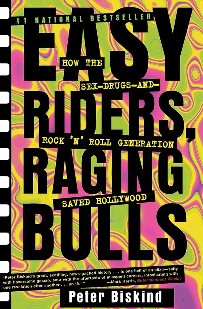 Easy Riders, Raging Bulls: How the Sex-Drugs-and-Rock 'N' Roll Generation Saved Hollywood cover image
