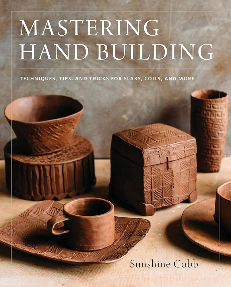 Mastering Hand Building Techniques, Tips, and Tricks cover image