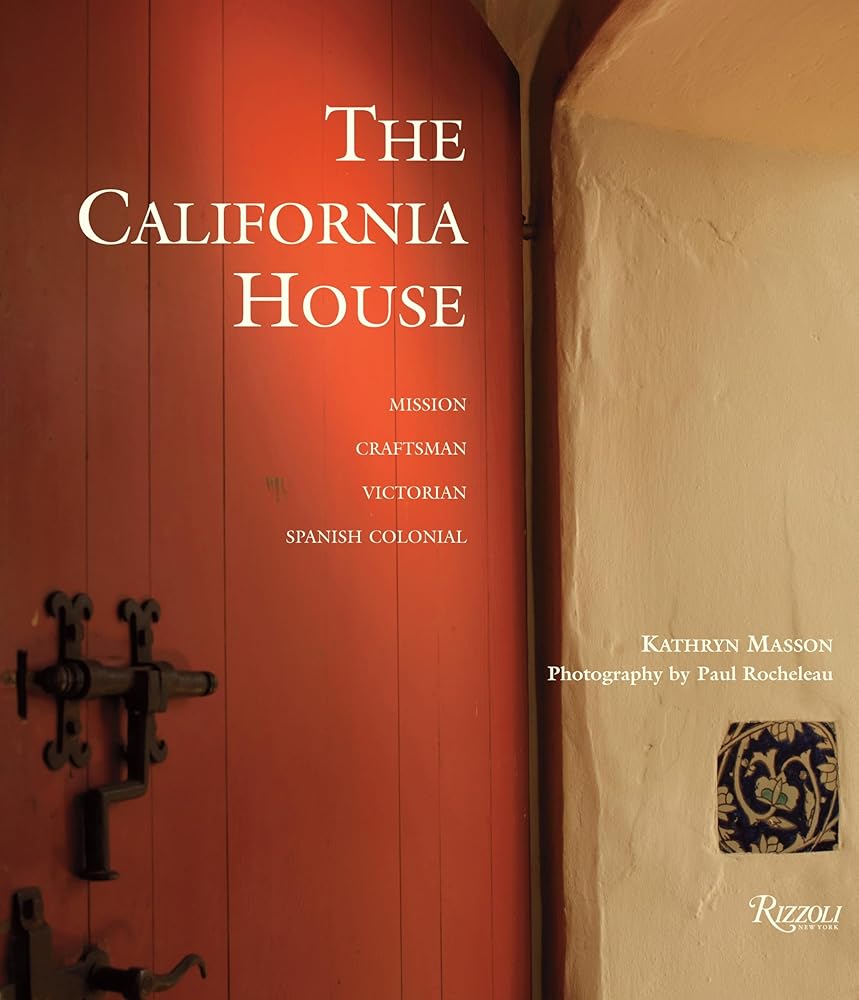 The California House: Adobe. Craftsman. Victorian. Spanish Colonial Revival cover image