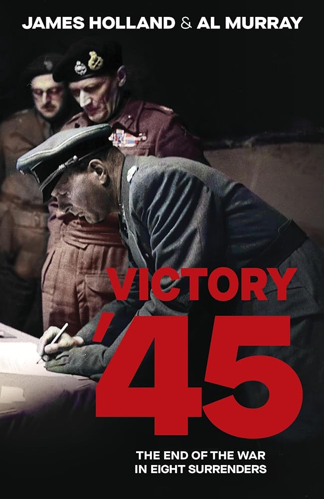 Victory '45: The End of the War in Eight Surrenders cover image