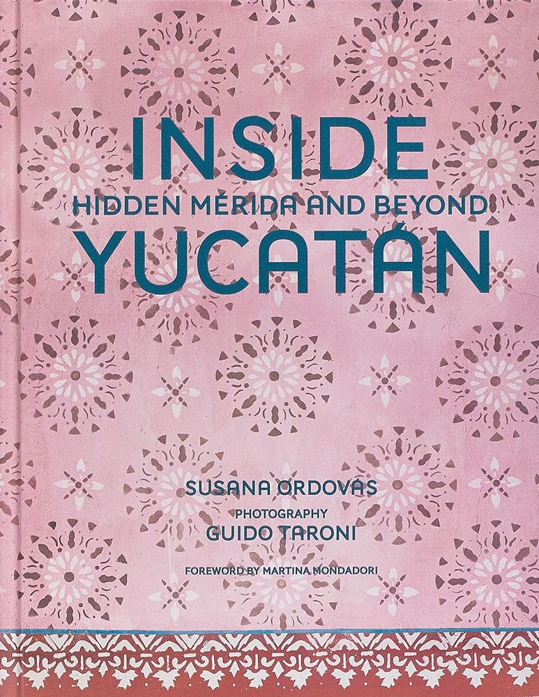 Inside Yucatán: Hidden Mérida and Beyond cover image