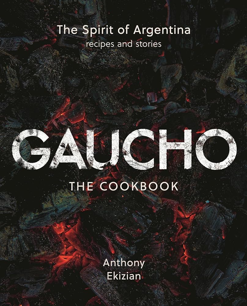 Gaucho: The Spirit of Argentina: A Cookbook cover image