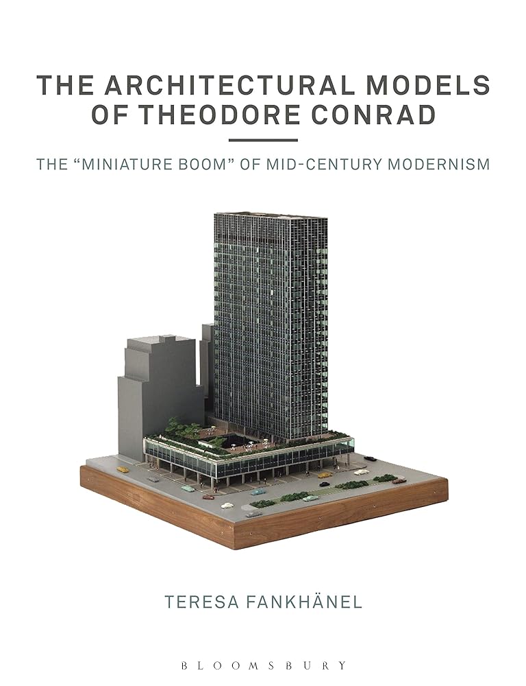 The Architectural Models of Theodore Conrad The cover image