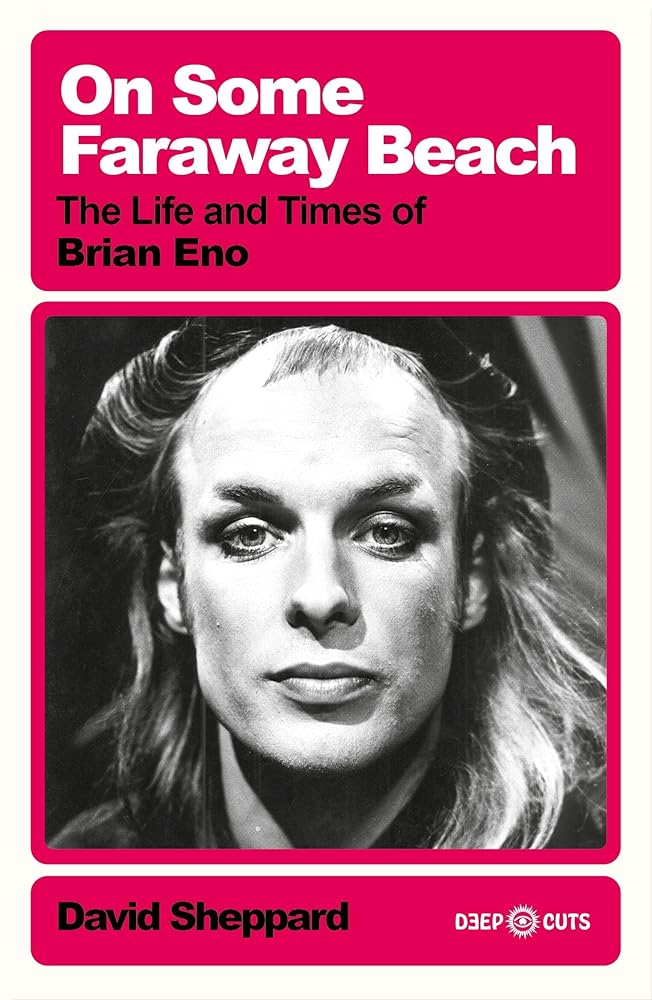 On Some Faraway Beach: The Life and Times of Brian Eno cover image