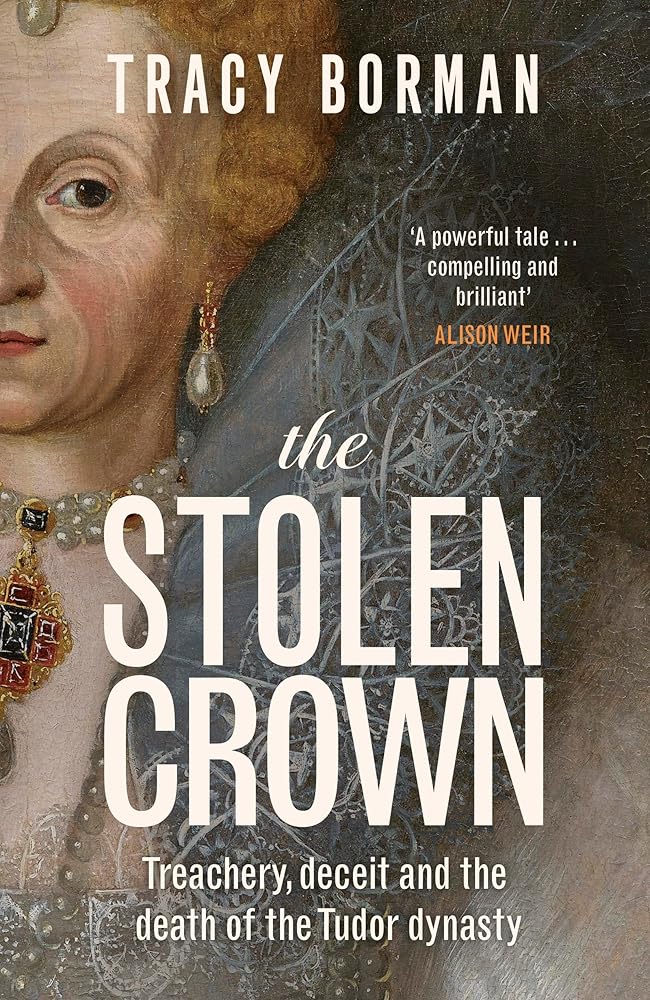 The Stolen Crown: Treachery, Deceit and the Death of the Tudor Dynasty cover image