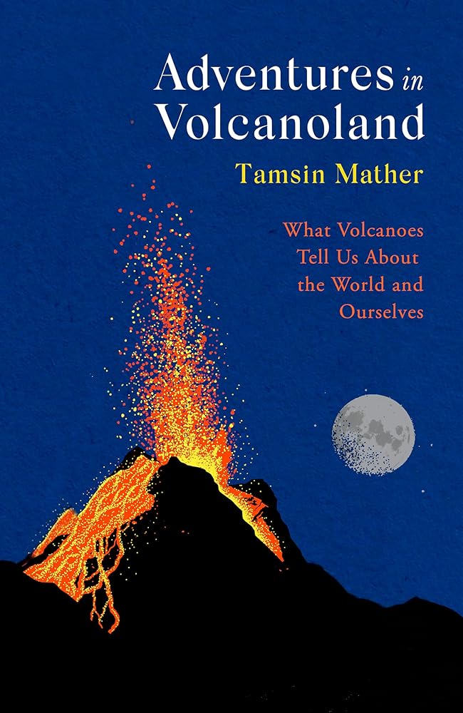 Adventures in Volcanoland: What Volcanoes Tell Us About the World and Ourselves cover image