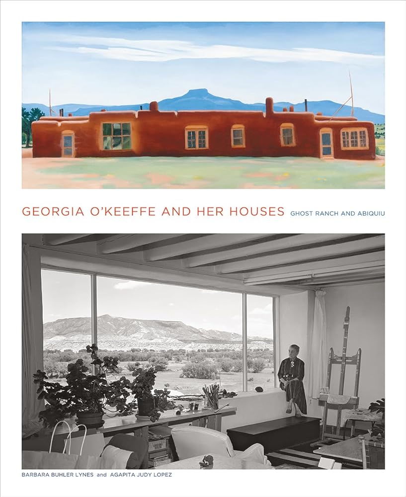 Georgia O'Keeffe and Her Houses: Ghost Ranch and Abiquiu cover image