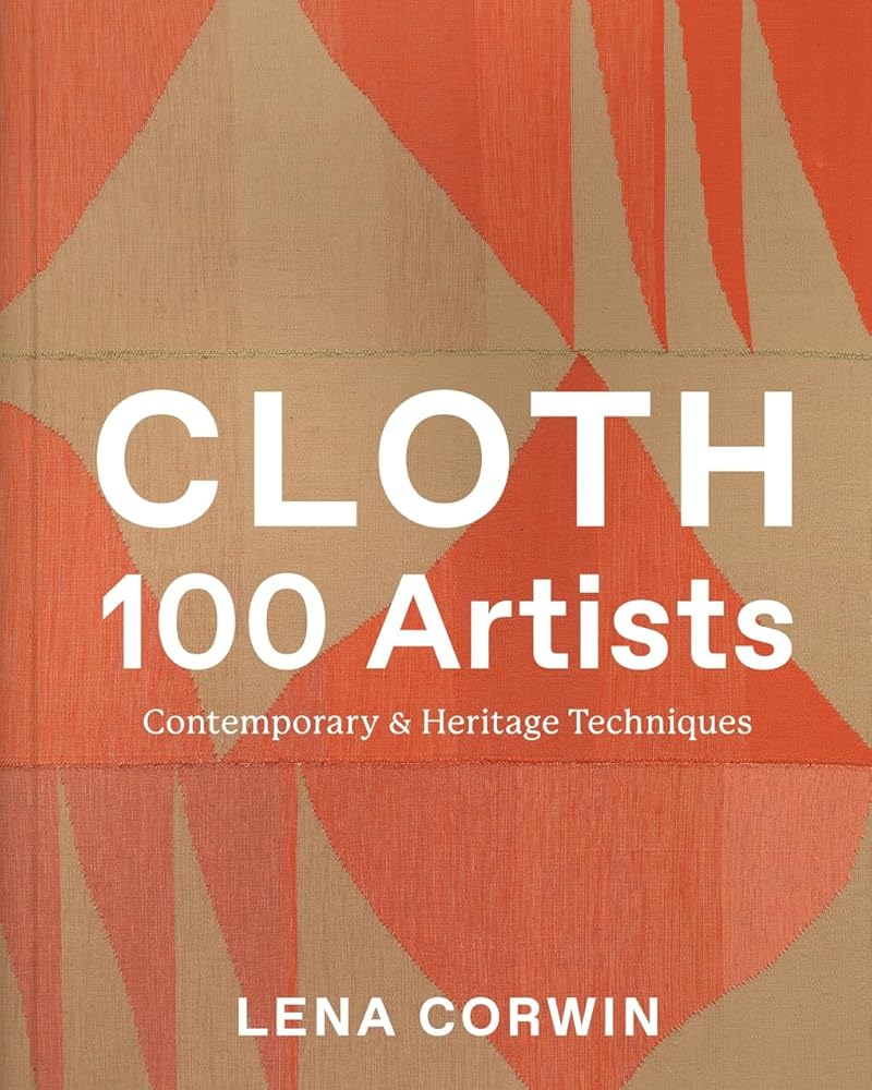 Cloth 100 Artists: Contemporary & Heritage Techniques cover image
