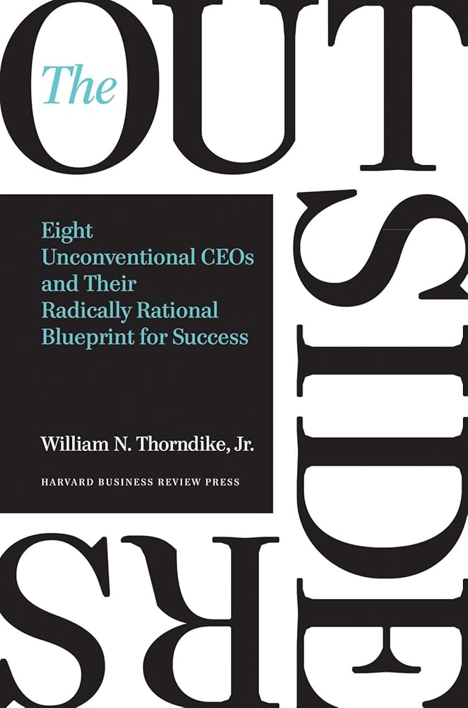 The Outsiders: Eight Unconventional CEOs and Their Radically Rational Blueprint for Success cover image