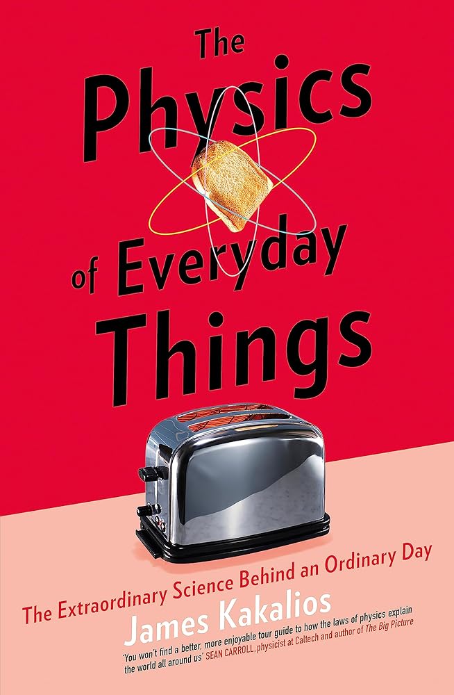 The Physics of Everyday Things: The Extraordinary Science Behind an Ordinary Day cover image