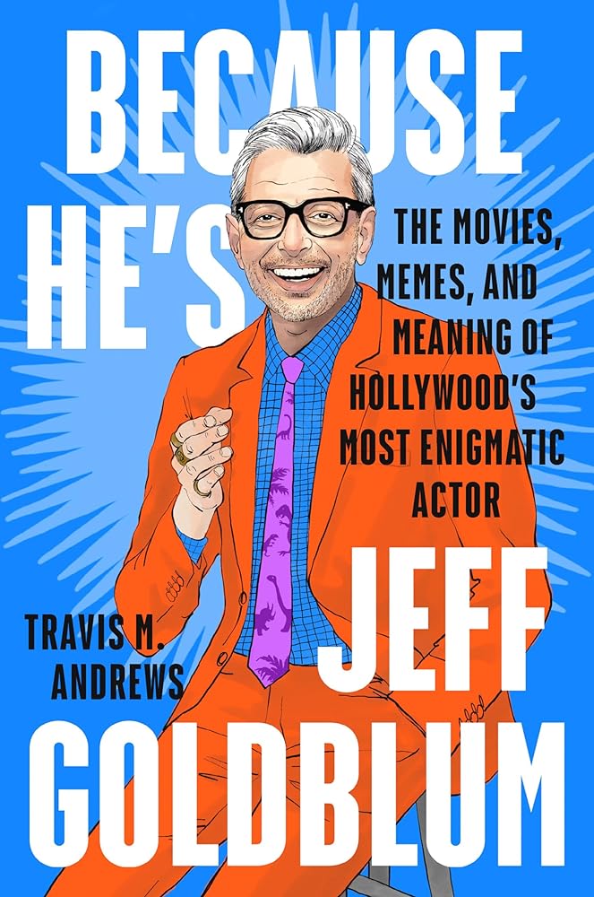 Because He's Jeff Goldblum The Movies, Memes, cover image