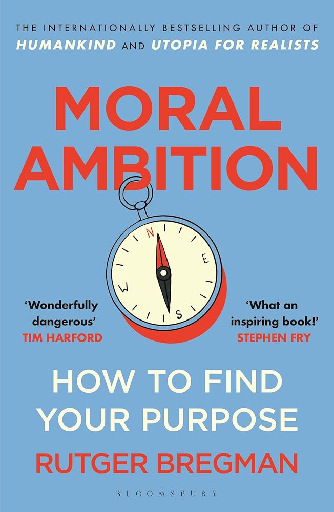 Moral Ambition: How to Find Your Purpose – the Guide to Making the Most out of your 80,000 Hours at Work cover image