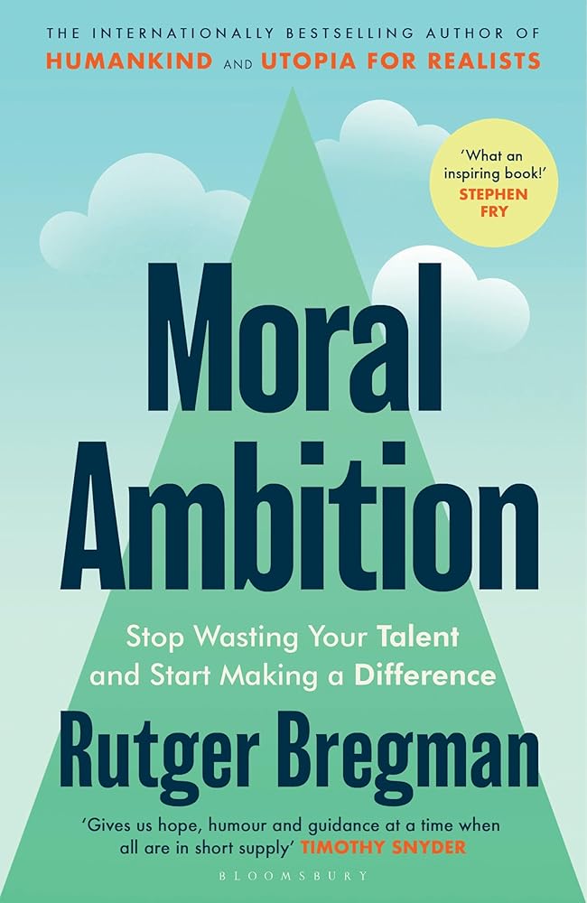 Moral Ambition: Stop Wasting Your Talent and Start Making a Difference cover image